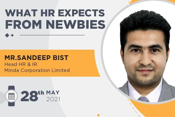 WHAT HR EXPECTS FROM NEWBIES by Mr. Sandeep Bist